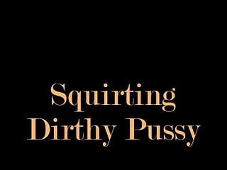 Squrtting pussys Eros music - bbw squrting dirthy pussy