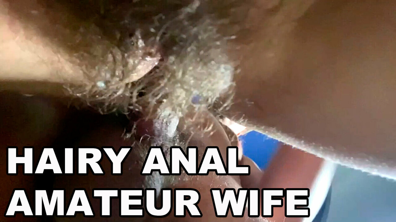 Hårig anal amatör fru. hårig rövhålsknull. högt stönande