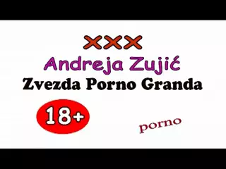 Porno andreja zujic Andreja Zujic