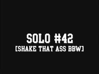 Shake that ass video - Solo 42 shake that ass bbw